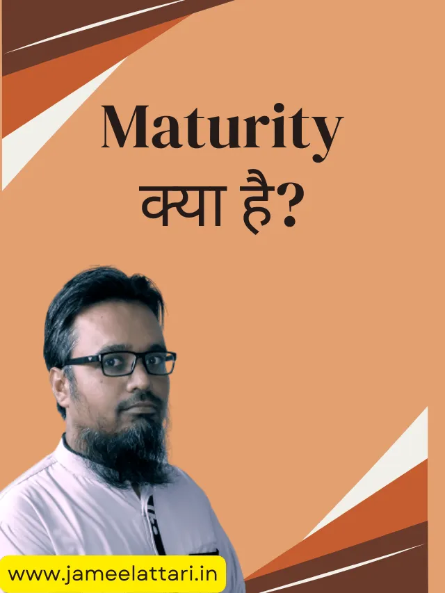 Maturity Kya hai jameel attari